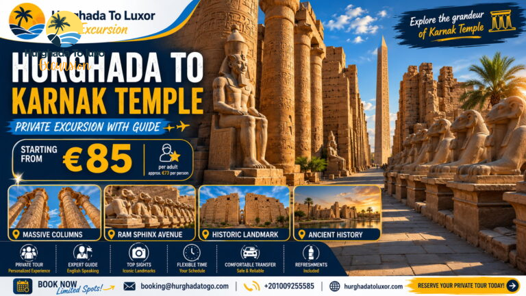 Hurghada to Karnak Temple Private Excursion with Guide
