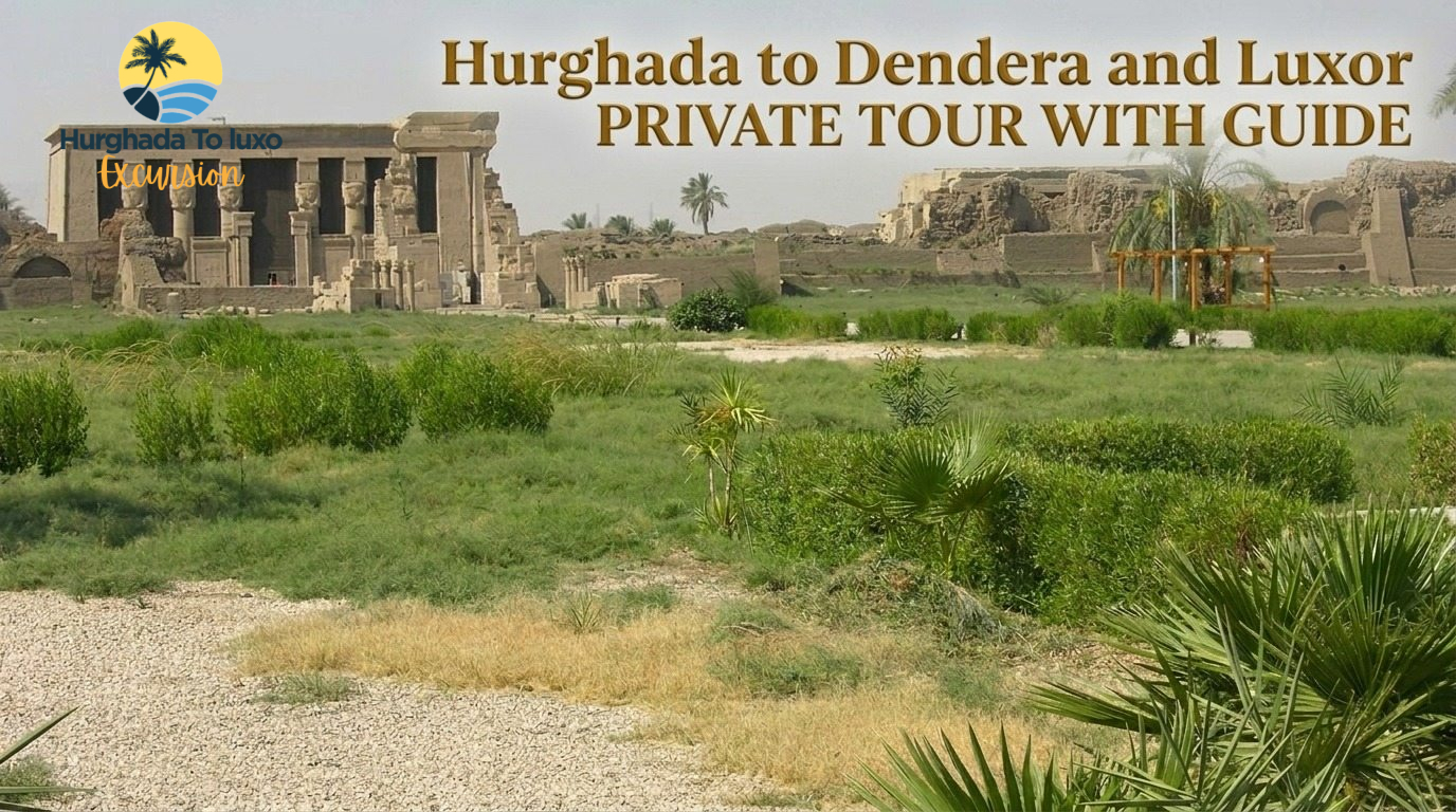 Hurghada to Dendera and Luxor Private Tour with Guide