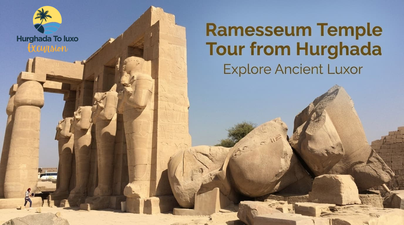 Ramesseum Temple Tour from Hurghada Explore Ancient Luxor
